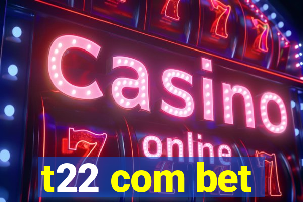 t22 com bet